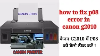 how to fix p08 error canon g2010|| Head Jam - Printer Cleaning step // Problem Solved ONLY 1Time