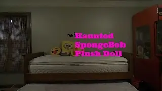 Haunted SpongeBob Plush Doll!! Moved on CAMERA (Very Disturbing)