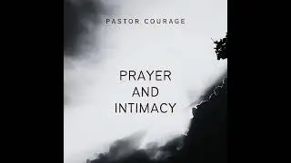 Prayer And Intimacy By Pastor COURAGE | Prayer| Worship| Intimacy| Tongues| Personal Prayer Time