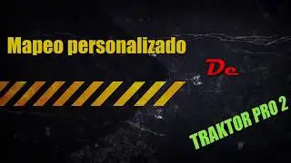 Mapeo personalizado de Traktor Pro 2 - FULL 2018 (Link de descarga - MEGA)