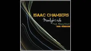 Isaac Chambers - Moonlight Ride (feat. Bluey Moon) Dub Version