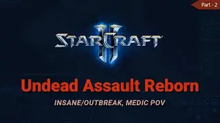 StarCraft 2 - Undead Assault Reborn mod (Insane/Outbreak, Medic PoV) #2