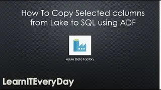 🔴 Live Demo | ADF - How to copy selected columns using copy activity | Tutorial 6 | LearnITEveryday