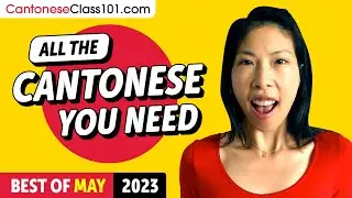 Your Monthly Dose of Cantonese - Best of May 2023