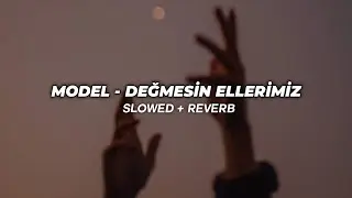 Model - Değmesin Ellerimiz (Slowed + Reverb)