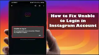 Fix Unable to Login an Unexpected Error Occurred Please Try Again Logging Again Error in Instagram