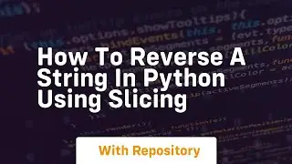 how to reverse a string in python using slicing