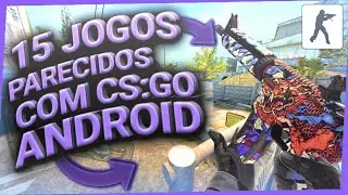 15 JOGOS PARECIDOS COM CS:GO PARA ANDROID ONLINE/OFFLINE