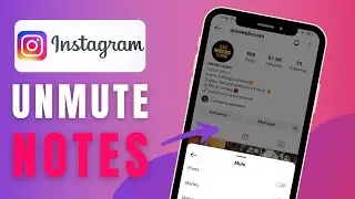 How To Unmute Instagram Notes (Step By Step)