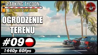 Ogrodzenie terenu || #09 || Parking Tycoon: Business Simulator DLC