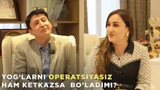 Yog’larni operatsiyasiz ham ketkazsa  bo’ladimi?