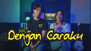 Dengan Caraku - Arsy Widianto, Brisia Jodie (Cover) by Tita Fathia feat. Nanda Khouw