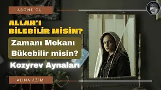 ALLAH'I BİLEBİLİR MİSİN? | Kozyrev Aynaları / CAN YOU KNOW GOD? | Kozyrev Mirrors