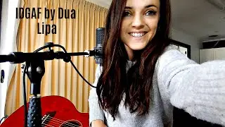 IDGAF by Dua Lipa Cover
