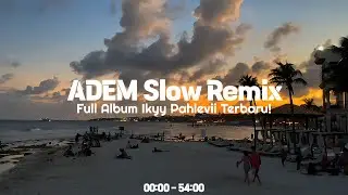 Mix Tape Adem ❗ Dj Slow Populer Remix [ Full Album Ikyy Pahlevii ] 🗿