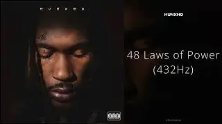 Hunxho - 48 Laws of Power (432Hz)