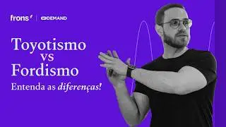 TOYOTISMO vs FORDISMO - Entenda as diferenças!