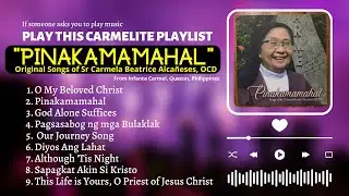 ORIGINAL CARMELITE PLAYLIST II PINAKAMAMAHAL BY SR CARMELA, OCD II INFANTA CARMEL