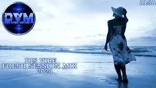 Djs Vibe - Fresh Session Mix 2024 (ALSA)