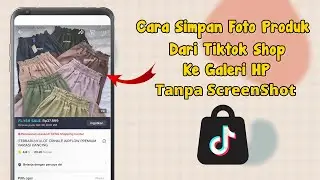 How to Save Product Photos from TikTok Shop to Your Phone Gallery