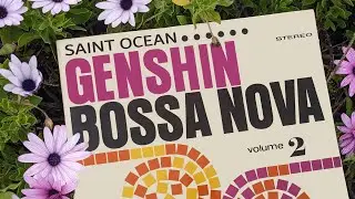 1 More Hour of Relaxing Genshin Impact Bossa Nova