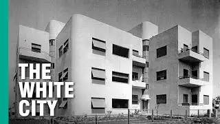 A Brief History of Tel Aviv's White City (Ft. 