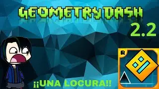 LA 2.2 DE GEOMETRY DASH ES UNA LOCURA