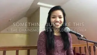 Something Just Like This- The Chainsmokers and Coldplay Cover