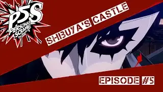 Shibuya's Castle | P5S EP#5