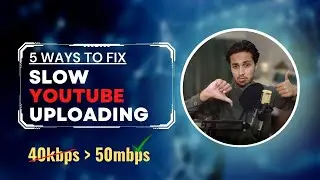 5 Ways to Upload YouTube Video Faster | YouTube Video Upload Problem