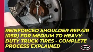 Reinforced Shoulder Repair (RSR) for Medium to Heavy-Duty Truck Tires - Complete Process Explained