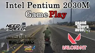Gaming Test Intel Pentium 2030M (Ivy Bridge)/ GTA 5, WOT, Need for Speed, VALORANT, Naruto Storm 4