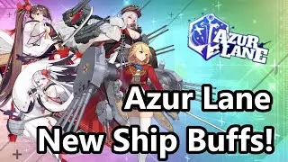 Azur Lane - New Global Ship Buffs! First Impressions & Discussion