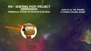 Patreon Podcast - 194 - Skirting Post Project Depression