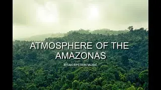 ATMOSPHERE OF THE AMAZONAS / Cinematic Tribal Jungle African Inspiring Instrumental Background Music