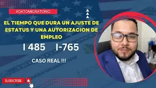 EL TIEMPO DE PROCESAMIENTO DE UN AJUSTE DE ESTATUS & AUTORIZACION DE EMPLEO (CASO REAL )