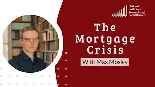 The Mortgage Crisis with Max Mosely