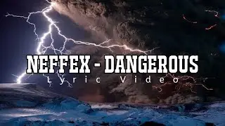 NEFFEX - DANGEROUS [Lyrics]