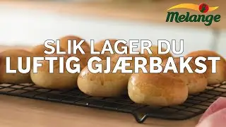 Slik får du luftig gjærbakst | Baketips fra Melange