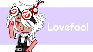 [MEME] Lovefool || Bday gift for @name_lessT_T