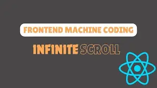 Implement Infinite Scrolling in React | Frontend Machine Coding round