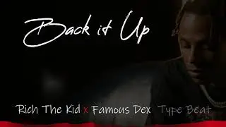 Back it Up [ Rich The Kid x Famous Dex ] Type Beat