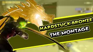 Hardstuck Bronze The Montage!