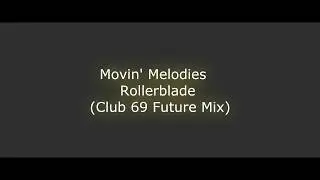 Movin' Melodies - Rollerblade Club 69 Future Mix