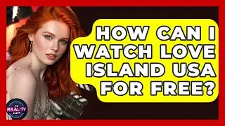 How Can I Watch Love Island USA for Free? | The Reality Radar