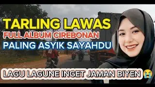 TARLING LAWAS CIREBONAN FULL ALBUM BIKIN ASYIK SYAHDU KELINGAN JAMAN BIYEN