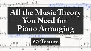 #7: Creating Different Textures || Music Theory for Piano Arranging