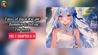 Tales of Dark Knight ~ Summon to Defeat The Hero | Vol 1: Chapter 6-9 | Audio fantasy novel