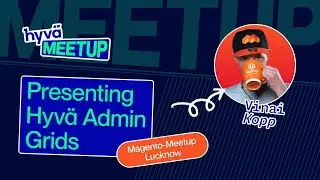 Vinai Kopp presents Hyvä Admin grids - Magento Meetup Lucknow