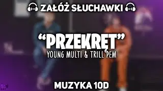 YOUNG MULTI ft. Trill Pem - PRZEKRĘT [MUZYKA 10D]